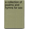 A Collection Of Psalms And Hymns For Soc door Henry Devereux Sewall