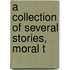 A Collection Of Several Stories, Moral T