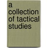 A Collection Of Tactical Studies by Wyllys Lyman