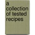 A Collection Of Tested Recipes