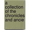 A Collection Of The Chronicles And Ancie door Jehan de Wavrin