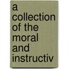 A Collection Of The Moral And Instructiv door Samuel Richardson