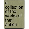 A Collection Of The Works Of That Antien by Thomas Chalkley