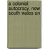 A Colonial Autocracy, New South Wales Un