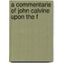 A Commentarie Of John Calvine Upon The F