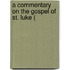 A Commentary On The Gospel Of St. Luke (