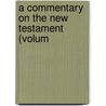 A Commentary On The New Testament (Volum by Bernhard Weiss