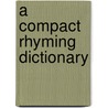 A Compact Rhyming Dictionary by P.R. Bennett