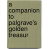 A Companion To Palgrave's Golden Treasur by Somervell