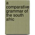 A Comparative Grammar Of The South Afric
