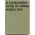 A Comparative Study Of Railway Wages And