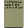 A Comparative Study Of The Bantu And Sem door Sir Harry Hamilton Johnston