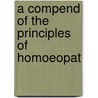 A Compend Of The Principles Of Homoeopat door William Boericke