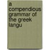 A Compendious Grammar Of The Greek Langu