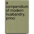A Compendium Of Modern Husbandry, Princi