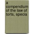 A Compendium Of The Law Of Torts, Specia