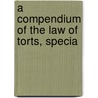 A Compendium Of The Law Of Torts, Specia door Mrs Hugh Fraser