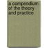 A Compendium Of The Theory And Practice
