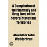 A Compilation Of The Pharmacy And Drug L door Alexander John Wedderburn