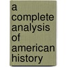 A Complete Analysis Of American History by Schooler