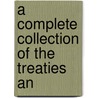 A Complete Collection Of The Treaties An door Great Britain