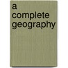 A Complete Geography door Saul