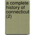 A Complete History Of Connecticut (2)