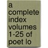 A Complete Index Volumes 1-25 Of Poet Lo