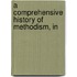 A Comprehensive History Of Methodism, In