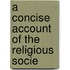 A Concise Account Of The Religious Socie