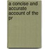 A Concise And Accurate Account Of The Pr