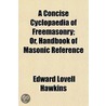 A Concise Cyclopaedia Of Freemasonry; Or door Edward Lovell Hawkins