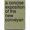 A Concise Exposition Of The New Conveyan door Sir Arthur Underhill