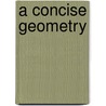 A Concise Geometry door Clement V. Durell