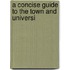 A Concise Guide To The Town And Universi