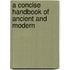 A Concise Handbook Of Ancient And Modern