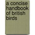 A Concise Handbook Of British Birds