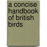 A Concise Handbook Of British Birds door Joanna Swann