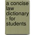 A Concise Law Dictionary - For Students
