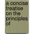 A Concise Treatise On The Principles Of