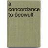 A Concordance To Beowulf door Robin Cooke