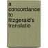 A Concordance To Fitzgerald's Translatio