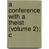 A Conference With A Theist (Volume 2); C