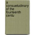 A Consuetudinary Of The Fourteenth Centu