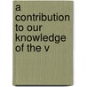 A Contribution To Our Knowledge Of The V by George Albert Boulenger