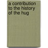 A Contribution To The History Of The Hug door Theodore Gaillard Thomas