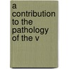A Contribution To The Pathology Of The V door Theophilus Nicholas Kelynack