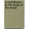A Contribution To The Study Of The Moral door Mrs Beatrice Allard Brooks