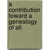 A Contribution Toward A Genealogy Of All by Dolphus Torrey