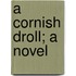 A Cornish Droll; A Novel